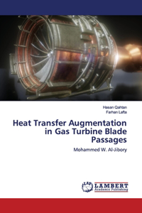 Heat Transfer Augmentation in Gas Turbine Blade Passages