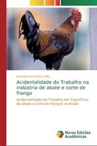 Acidentalidade do Trabalho na indústria de abate e corte de frango