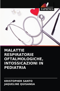 Malattie Respiratorie Oftalmologiche, Intossicazioni in Pediatria