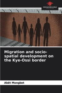 Migration and socio-spatial development on the Kye-Ossi border