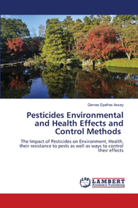 Pesticides Environmental and Health Effects and Control Methods