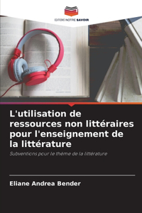 L'utilisation de ressources non littéraires pour l'enseignement de la littérature
