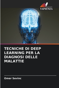 Tecniche Di Deep Learning Per La Diagnosi Delle Malattie