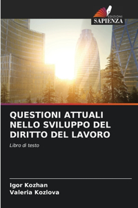 Questioni Attuali Nello Sviluppo del Diritto del Lavoro
