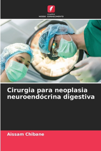 Cirurgia para neoplasia neuroendócrina digestiva