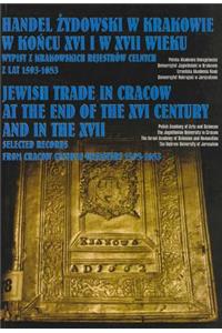 Jewish Trade in Cracow at the End of the XVI Century and in the XVII