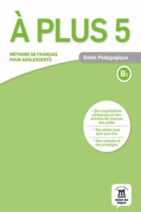 A plus 5 - Guide pedagogique (B2)
