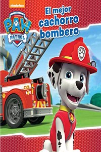 Paw Patrol | Patrulla Canina. Un cuento - El mejor cachorro bombero
