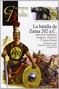 La batalla de Zama 202 a.C. : derrota de Anibal por Escipion y final de la 2 Guerra Punica
