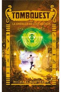 Tombquest 4. La Amenaza de Los Colosos