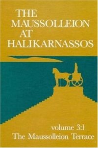 Maussolleion at Halikarnassos. Reports of the Danish Archaeological Expedition to Bodrum