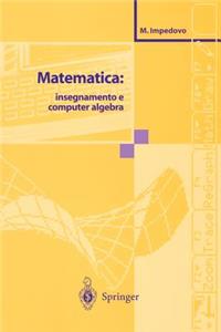 Matematica: Insegnamento E Computer Algebra