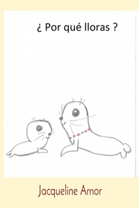 ¿ Por qué lloras ?