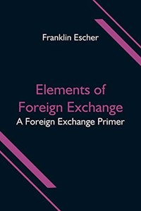 Elements of Foreign Exchange