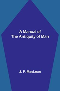 Manual of the Antiquity of Man