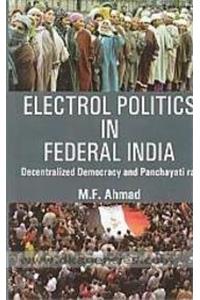Electrol politics in federal india decentralized democracy and panchayati raj
