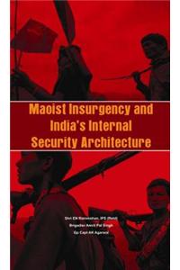 Maoist Insurgency and India's Internal Security Architecture
