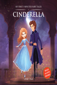 My First 5 Minutes Fairy Tales Cinderella: Traditional Fairy Tales For Children (Abridged and Retold)