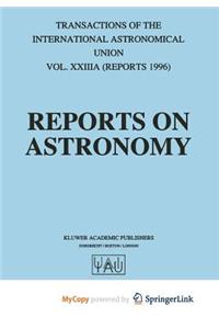 Reports on Astronomy