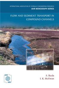 Flow and Sediment Transport in Compound Channels