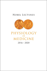 Nobel Lectures in Physiology or Medicine (2016-2020)