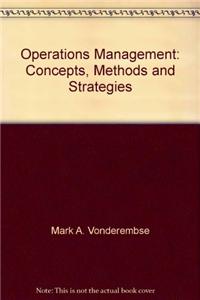 Operations Management: Concepts, Methods And Strategies