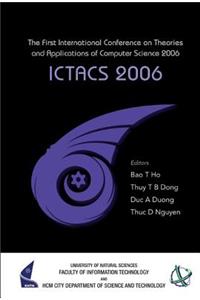 Ictacs 2006 - Proceedings Of The First International Conference On Theories And Applications Of Computer Science 2006