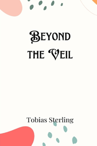 Beyond the Veil