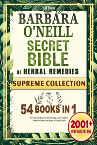 The Barbara O'Neill SECRET BIBLE of Herbal Remedies
