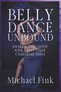 Belly Dance Unbound