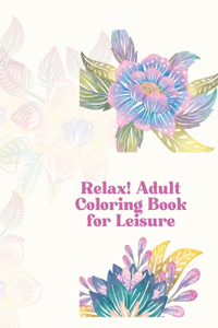 Relax! Adult Coloring Book for Leisure