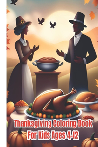 Thanksgiving Coloring Book For Kids Ages 4-12