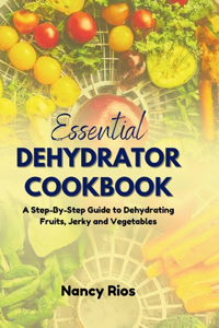 Essential Dehydrator Cookbook