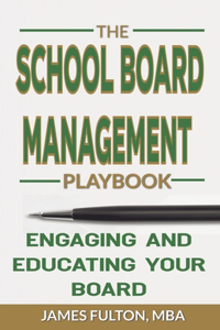 School Board Management Playbook Engaging and Educating Your Board