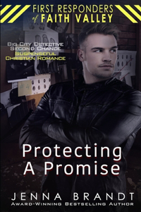 Protecting A Promise: Big City Detective, Second Chance, Suspenseful Christian Romance