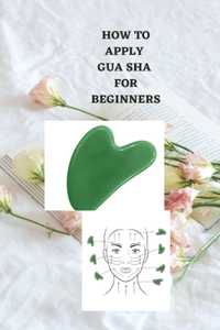 How to Apply Gua Sha for Beginners