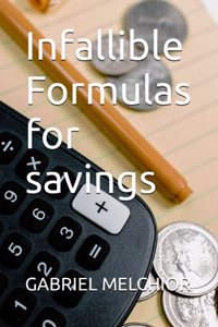 Infallible Formulas for savings
