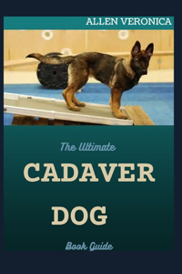 The Ultimate CADAVER DOG Book Guide