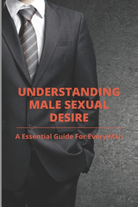 Understanding Male Sexual Desire