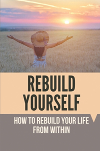 Rebuild Yourself