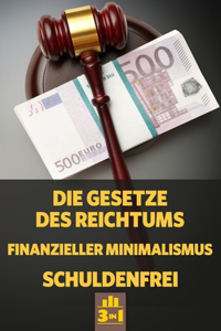 Die Gesetze des Reichtums - Finanzieller Minimalismus - Schuldenfrei