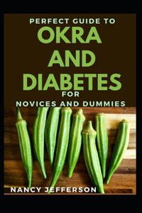 Perfect Guide For Okra And Diabetes For Novices And Dummies