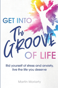 Get into the Groove of Life