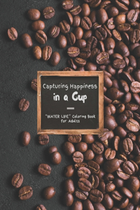 Capturing Happiness in a Cup