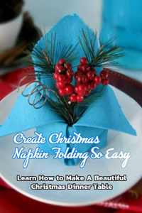 Create Christmas Napkin Folding So Easy