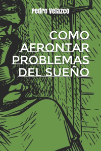 Como afrontar problemas del sueño