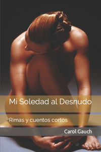 Mi Soledad al Desnudo