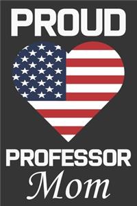 Proud Professor Mom: Valentine Gift, Best Gift For Professor Mom, Mom Gift From Her Loving Daughter & Son.