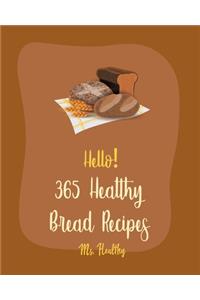 Hello! 365 Healthy Bread Recipes