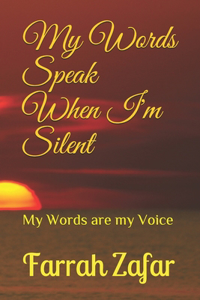 My Words Speak When I'm Silent